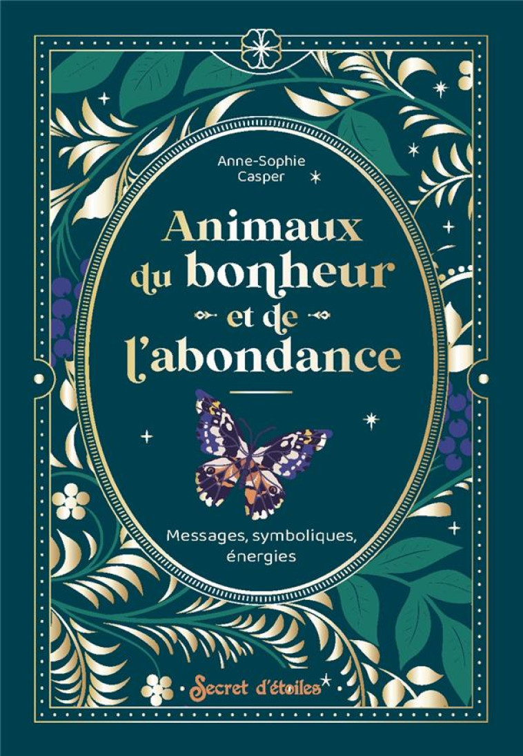 ANIMAUX DU BONHEUR ET DE L'ABONDANCE. MESSAGES, SYMBOLIQUES, ENERGIES - CASPER ANNE-SOPHIE - SERPENT ETOILES