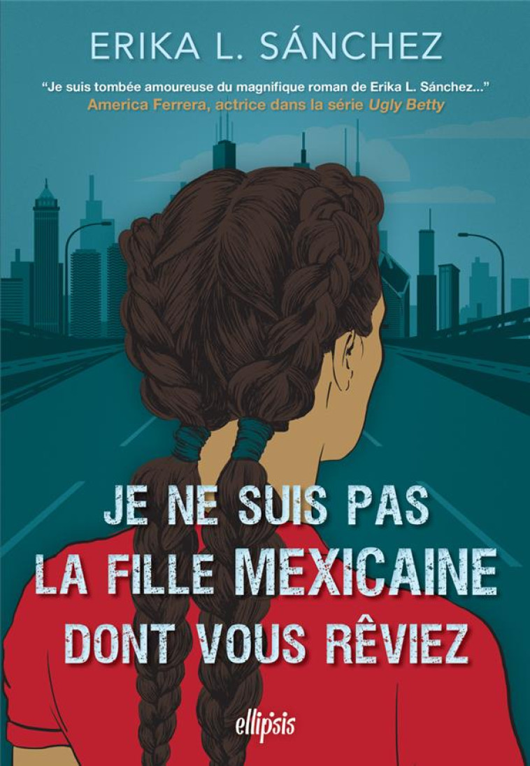 JE NE SUIS PAS LA FILLE MEXICAINE DONT VOUS REVIEZ (BROCHE) - SANCHEZ ERIKA L - ELLIPSIS