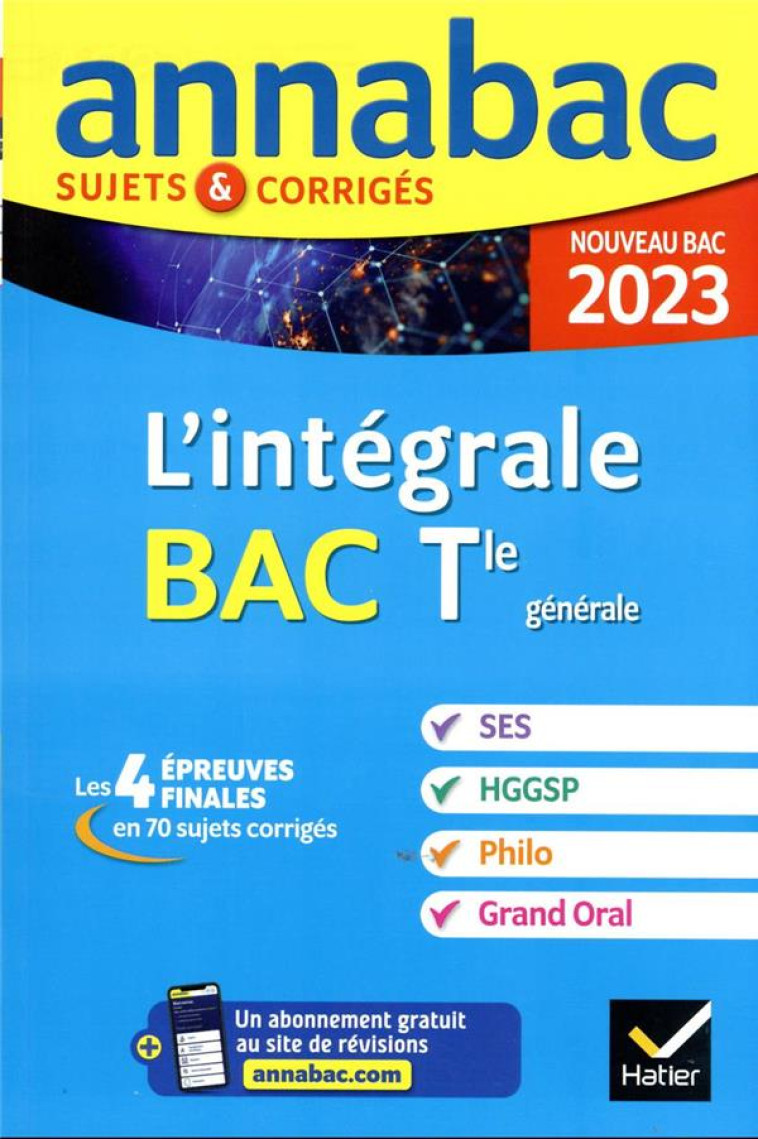 ANNALES DU BAC ANNABAC 2023 L'INTEGRALE TLE SES, HGGSP, PHILO, GRAND ORAL - TOUT-EN-UN POUR REUSSIR - COLLECTIF - HATIER SCOLAIRE