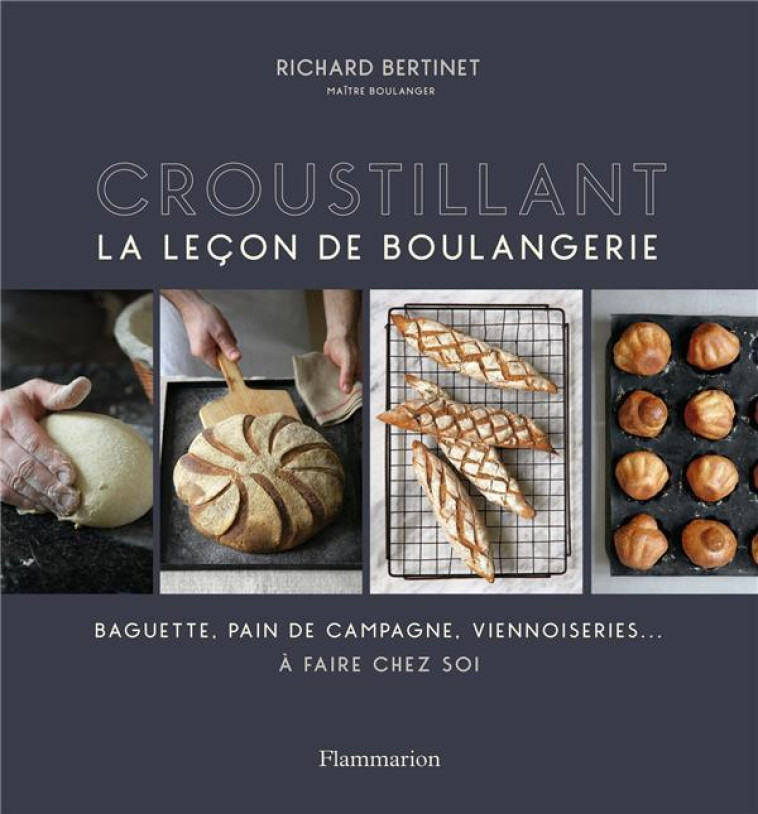 CROUSTILLANT - LA LECON DE BOULANGERIE - BERTINET RICHARD - Flammarion