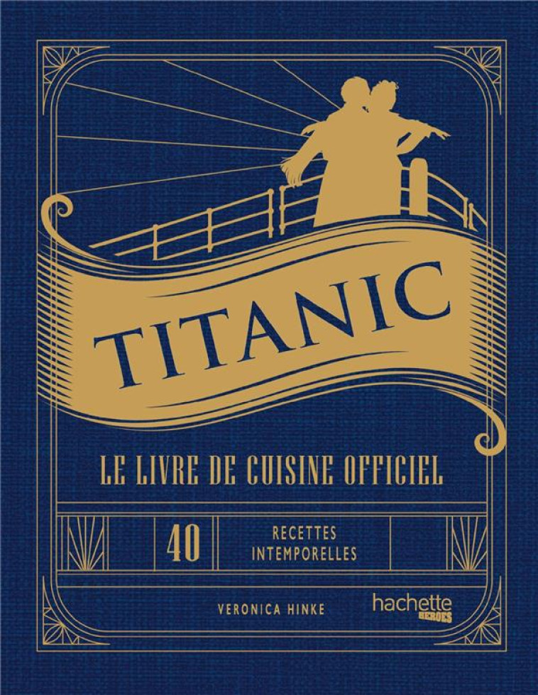 TITANIC - LE LIVRE DE CUISINE OFFICIEL - HINKE VERONICA - HACHETTE