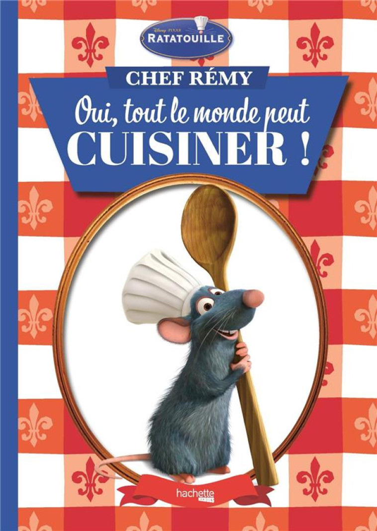 CHEF REMY - OUI, TOUT LE MONDE PEUT CUISINER ! - XXX - HACHETTE