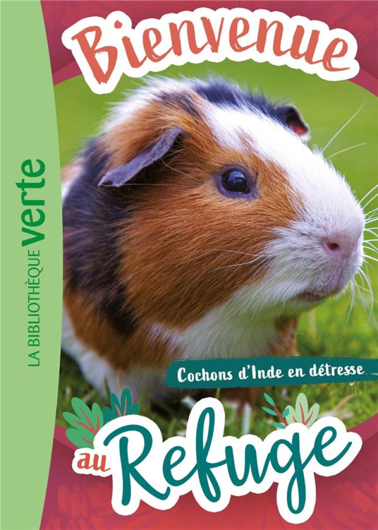 BIENVENUE AU REFUGE - T06 - BIENVENUE AU REFUGE 06 - COCHONS D'INDE EN DETRESSE - LIVRE HACHETTE - HACHETTE