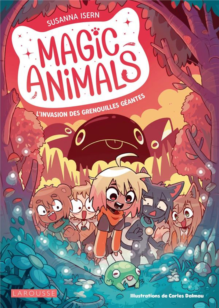 MAGIC ANIMALS - L'INVASION DES GRENOUILLES GEANTES - COLLECTIF - LAROUSSE