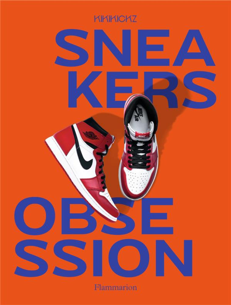 SNEAKERS OBSESSION - NOUVELLE EDITION - KIKIKICKZ - FLAMMARION