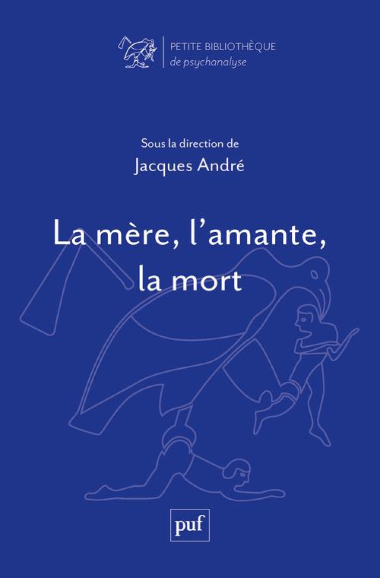 LA MERE, L'AMANTE, LA MORT - ANDRE JACQUES - PUF