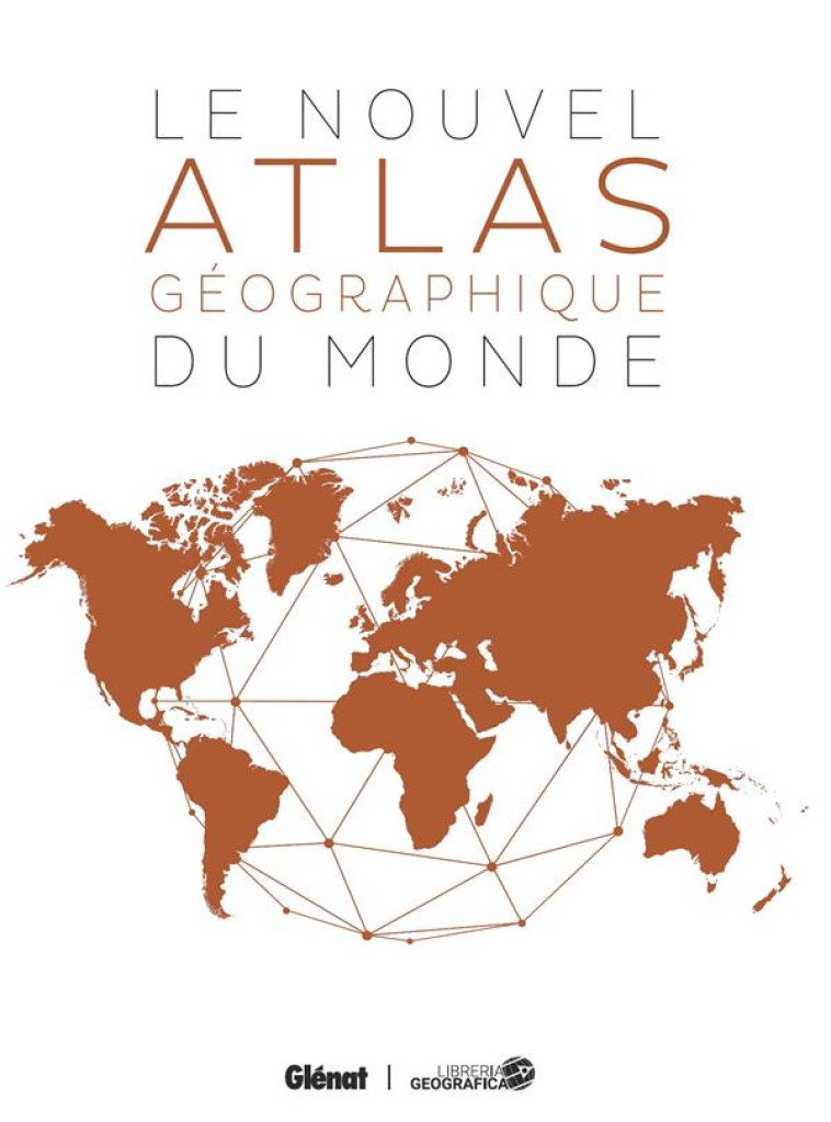 LE NOUVEL ATLAS GEOGRAPHIQUE DU MONDE (4E ED) - COLLECTIF - GLENAT