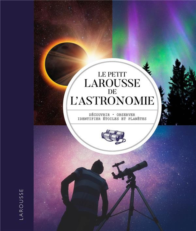 LE PETIT LAROUSSE DE L'ASTRONOMIE - XXX - LAROUSSE