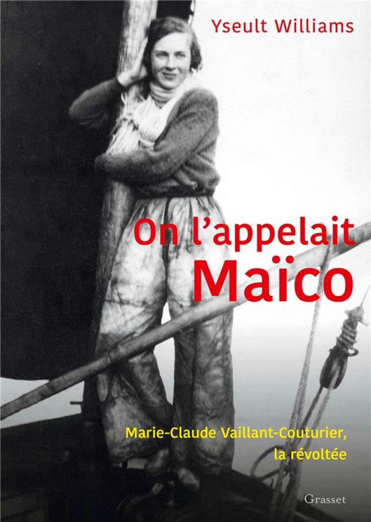 ON L'APPELAIT MAICO - MARIE-CLAUDE VAILLANT-COUTURIER, LA REVOLTEE - WILLIAMS YSEULT - GRASSET