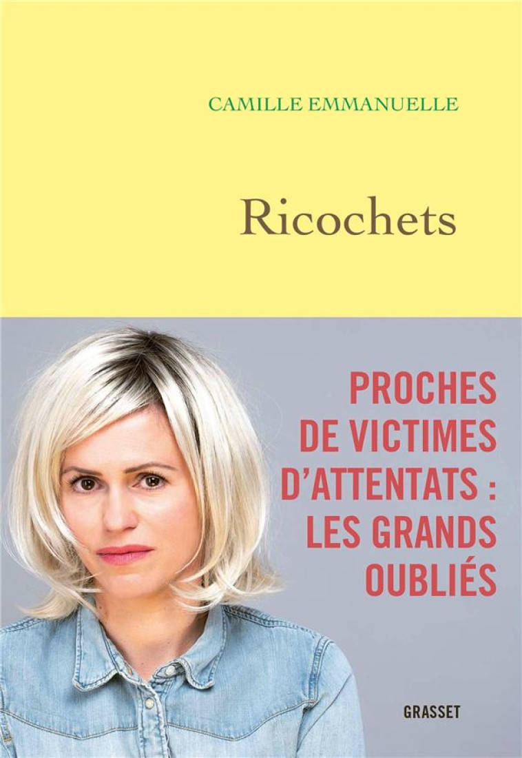 RICOCHETS - PROCHES DE VICTIMES D'ATTENTATS : LES GRANDS OUBLIES - EMMANUELLE CAMILLE - GRASSET