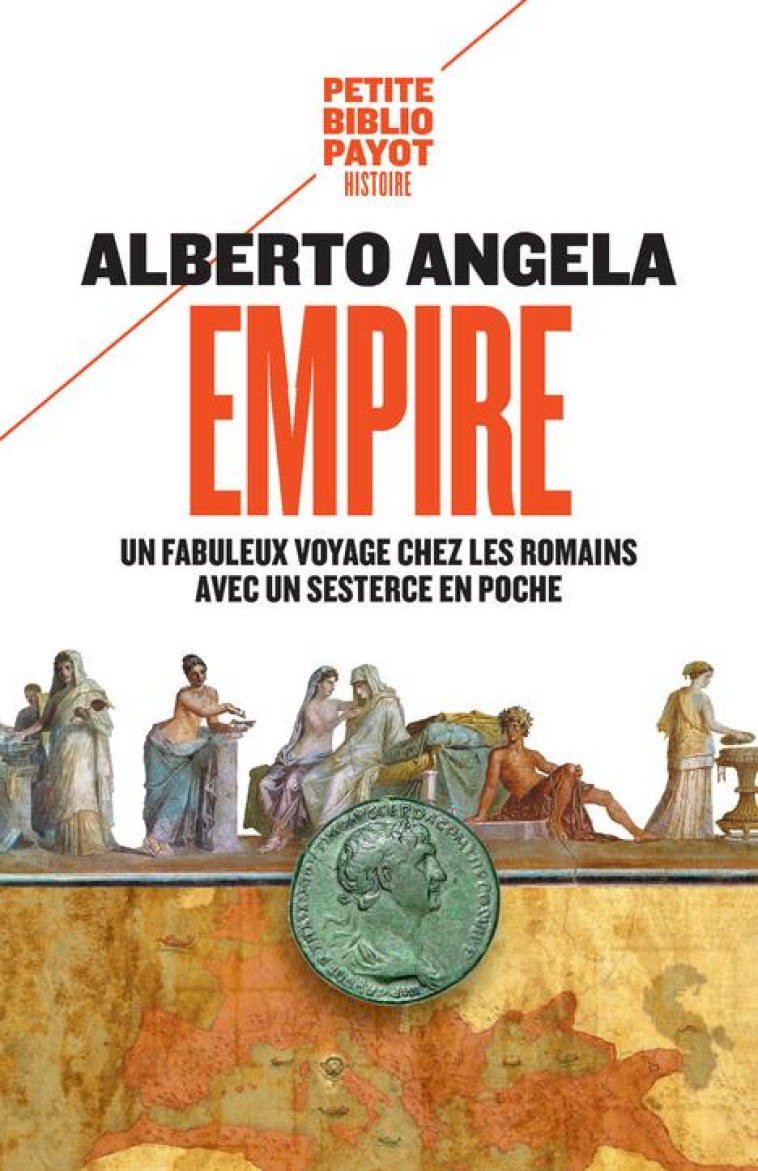 EMPIRE - UN FABULEUX VOYAGE CHEZ LES ROMAINS AVEC UN SESTERCE EN POCHE - ANGELA ALBERTO - PAYOT POCHE