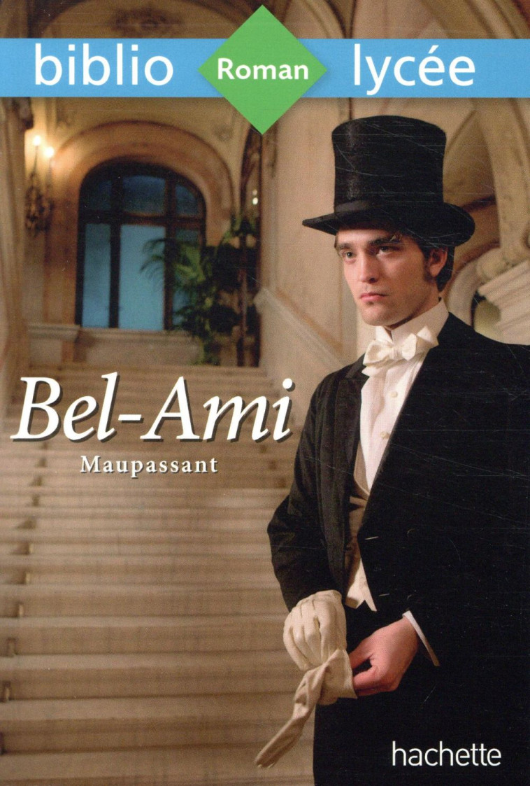 BIBLIOLYCEE - BEL-AMI, GUY DE  MAUPASSANT - BIBLIOLYCEE - BEL-AMI, MAUPASSANT - MAUPASSANT/BREMOND - HACHETTE