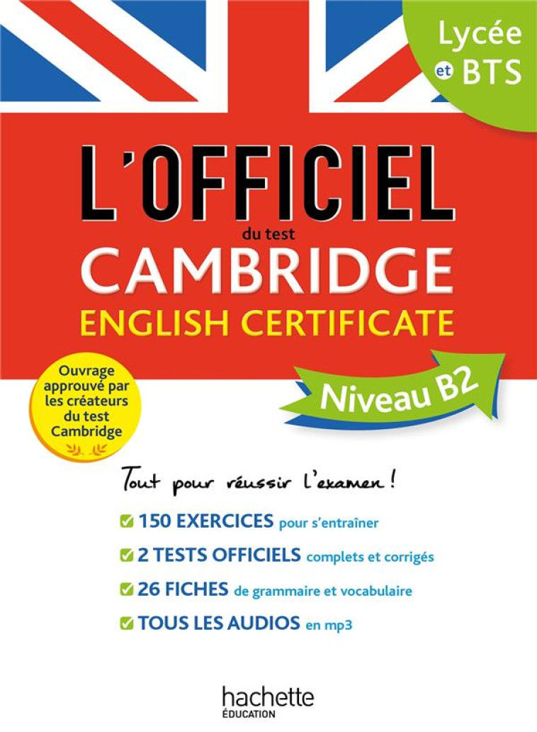 LE GUIDE OFFICIEL DU TEST CAMBRIDGE ENGLISH CERTIFICATE (NIVEAU B2) - CAMBRIDGE ASSESSMENT - HACHETTE