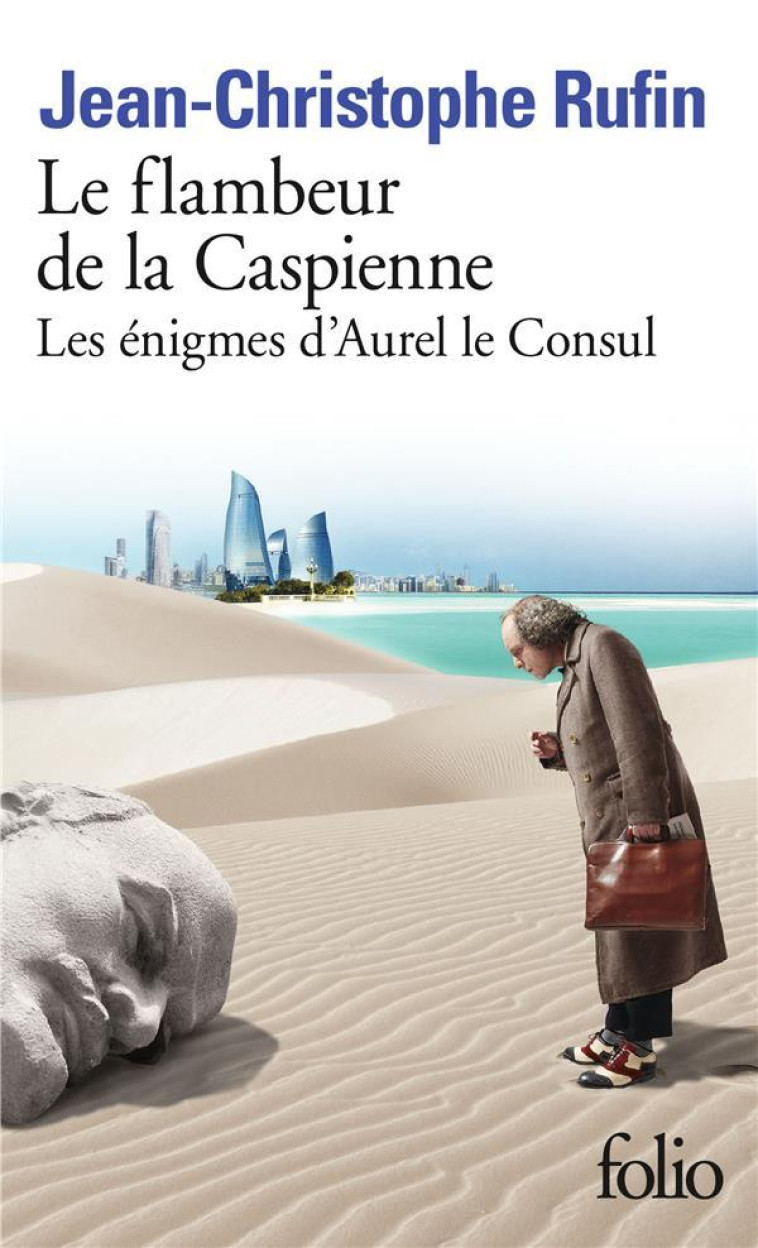 LES ENIGMES D'AUREL LE CONSUL - III - LE FLAMBEUR DE LA CASPIENNE - LES ENIGMES D'AUREL LE CONSUL II - RUFIN J-C. - GALLIMARD