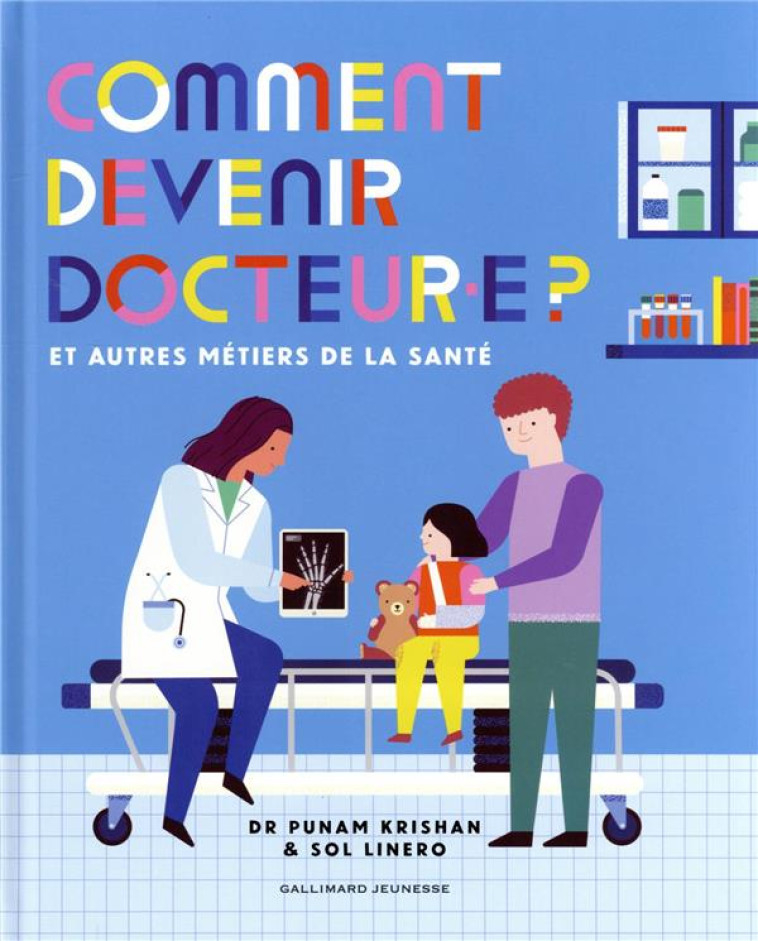 COMMENT DEVENIR DOCTEUR.E ? - ET AUTRES METIERS DE LA SANTE - KRISHAN/LINERO - GALLIMARD