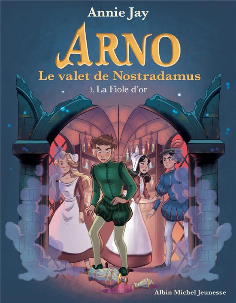 ARNO, LE VALET DE NOSTRADAMUS - ARNO T3 LA FIOLE D'OR - JAY/GOSSELIN - ALBIN MICHEL