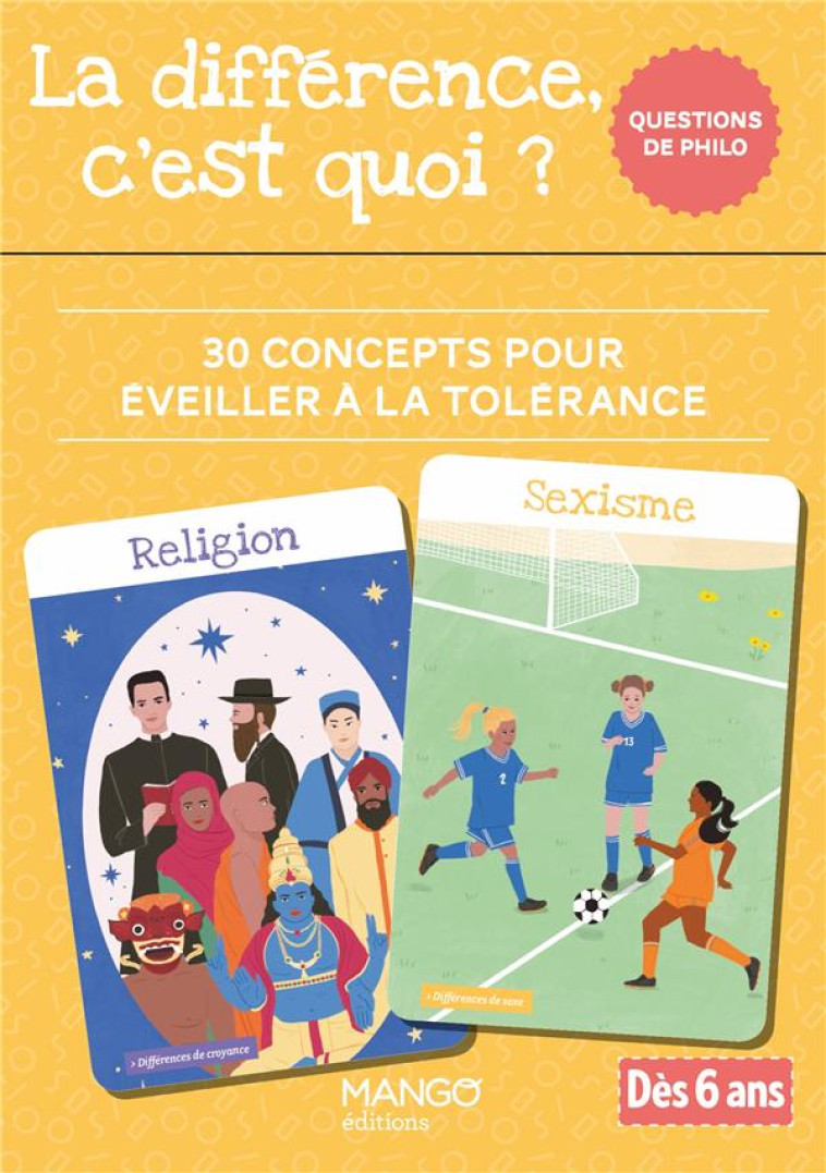 LA DIFFERENCE, C'EST QUOI ? - 30 CONCEPTS POUR EVEILLER A LA TOLERANCE - PASTORINI CHIARA - MANGO