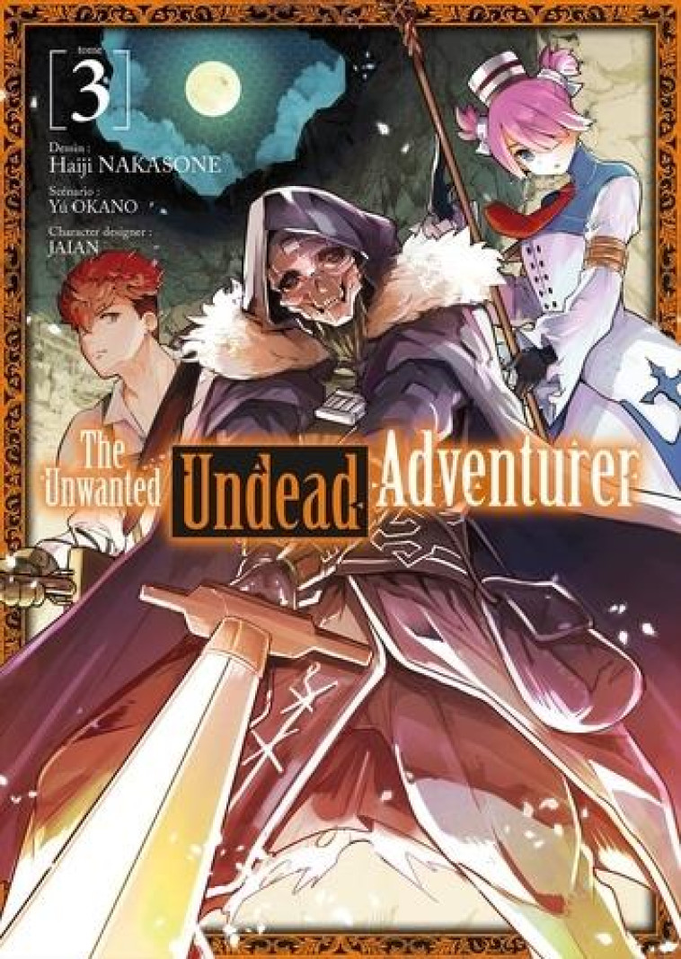 THE UNWANTED UNDEAD ADVENTURER - TOME 3 - OKANO/NAKASONE/JAIAN - DG-EXODIF