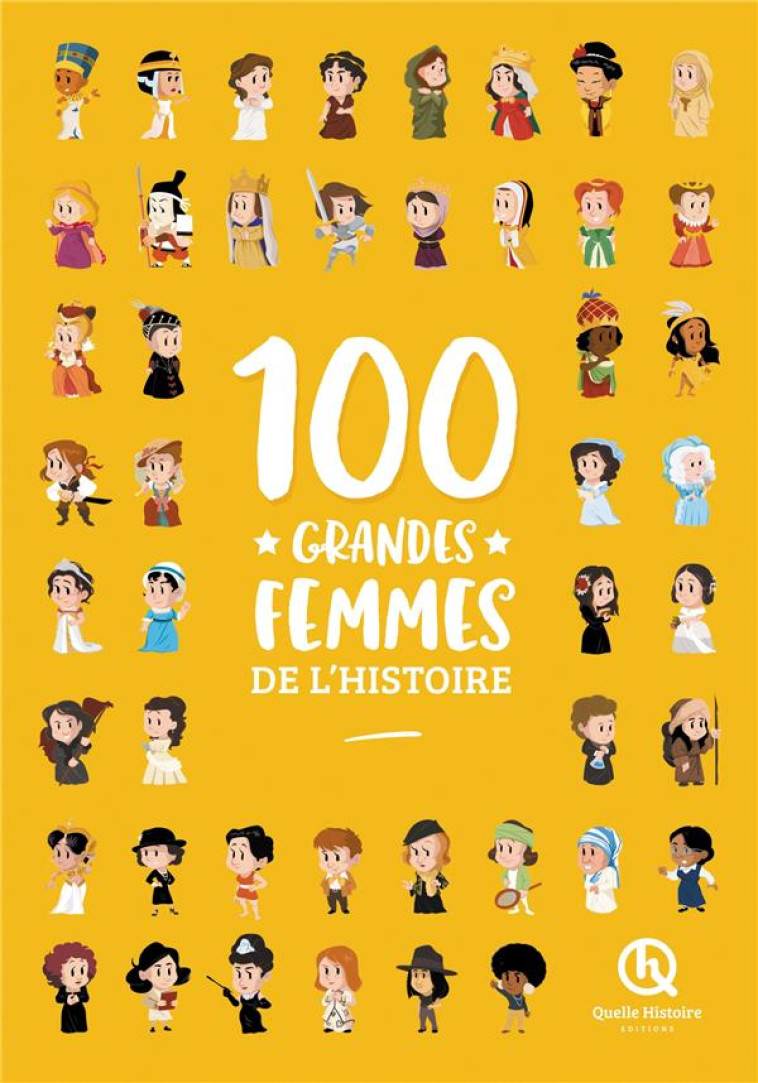 100 GRANDES FEMMES DE L'HISTOIRE - BRUNO WENNAGEL - QUELLE HISTOIRE