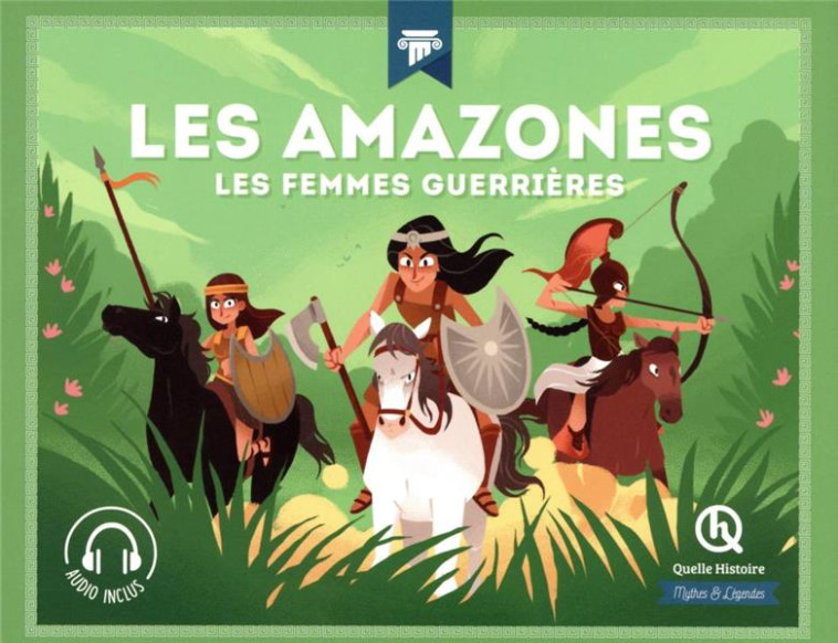 LES AMAZONES - LES FEMMES GUERRIERES - XXX - QUELLE HISTOIRE