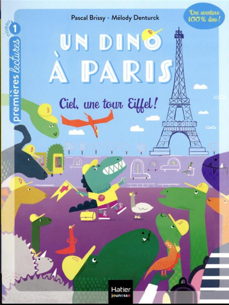 UN DINO A PARIS - T01 - UN DINO A PARIS - CIEL UNE TOUR EIFFEL ! - 5-6 ANS GS/CP - DENTURCK/BRISSY - HATIER SCOLAIRE