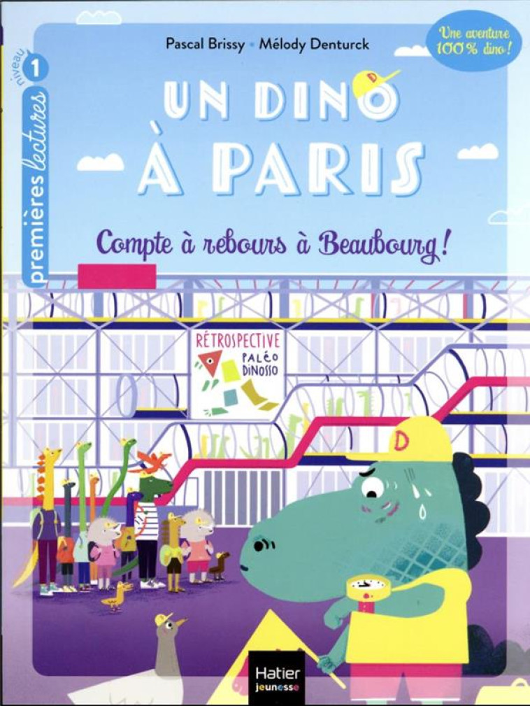 UN DINO A PARIS - T02 - UN DINO A PARIS  - COMPTE A REBOURS A BEAUBOURG - 5-6 ANS GS/CP - BRISSY/DENTURCK - HATIER SCOLAIRE