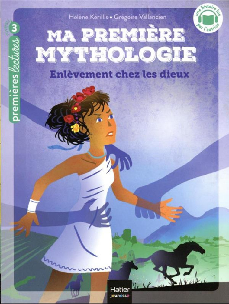 MA PREMIERE MYTHOLOGIE - T02 - MA PREMIERE MYTHOLOGIE - ENLEVEMENT CHEZ LES DIEUX CP/CE1 - 6/7 ANS - KERILLIS/VALLANCIEN - HATIER SCOLAIRE