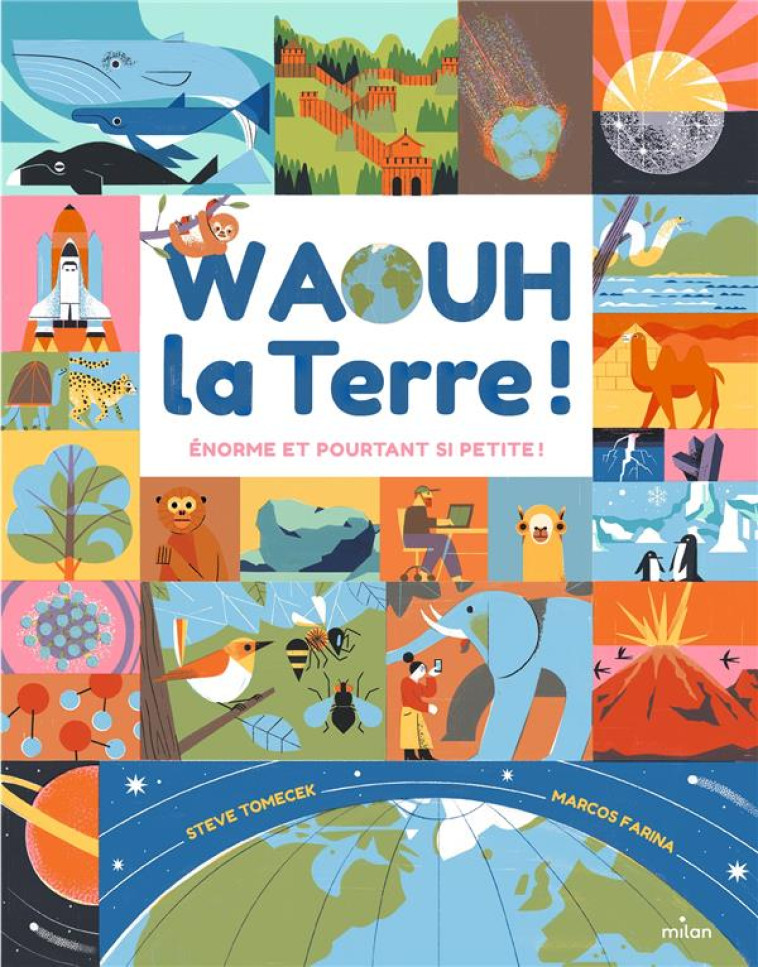 WAOUH, LA TERRE ! ENORME, ET POURTANT SI PETITE ! - TOMECEK/FARINA - MILAN