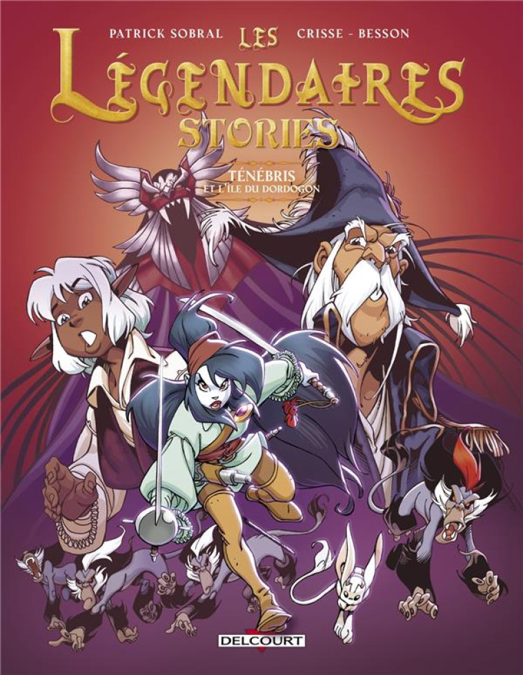 LES LEGENDAIRES - STORIES T03 - TENEBRIS ET L'ILE DU DORDOGON - SOBRAL/CRISSE - DELCOURT