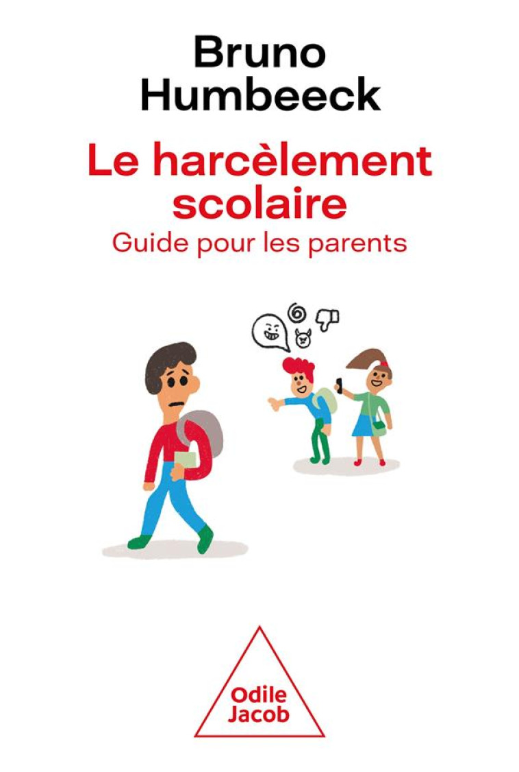 LE HARCELEMENT SCOLAIRE - GUIDE POUR LES PARENTS - HUMBEECK BRUNO - JACOB