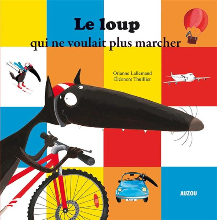 LE LOUP QUI NE VOULAIT PLUS MARCHER - LALLEMAND/THUILLIER - PHILIPPE AUZOU