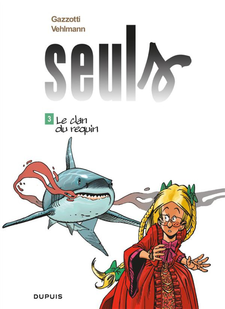 SEULS - TOME 3 - LE CLAN DU REQUIN - GAZZOTTI - DUPUIS