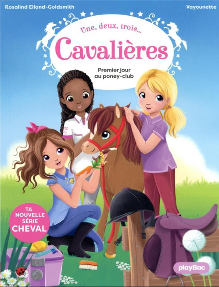 1,2,3 CAVALIERES - UNE, DEUX, TROIS CAVALIERES - PREMIER JOUR AU PONEY CLUB - TOME 1 - ELLAND-GOLDSMITH - PRISMA