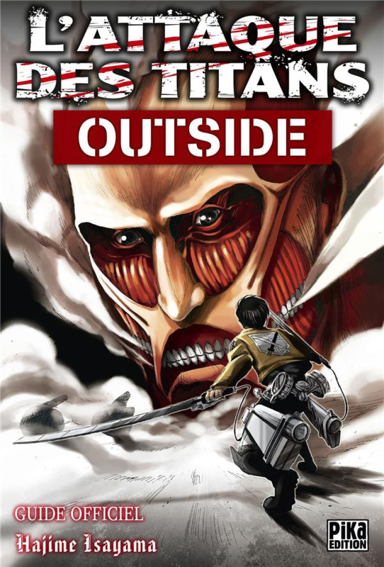 L'ATTAQUE DES TITANS - GUIDE OFFICIEL - T02 - L'ATTAQUE DES TITANS - OUTSIDE - GUIDE OFFICIEL - ISAYAMA HAJIME - Pika