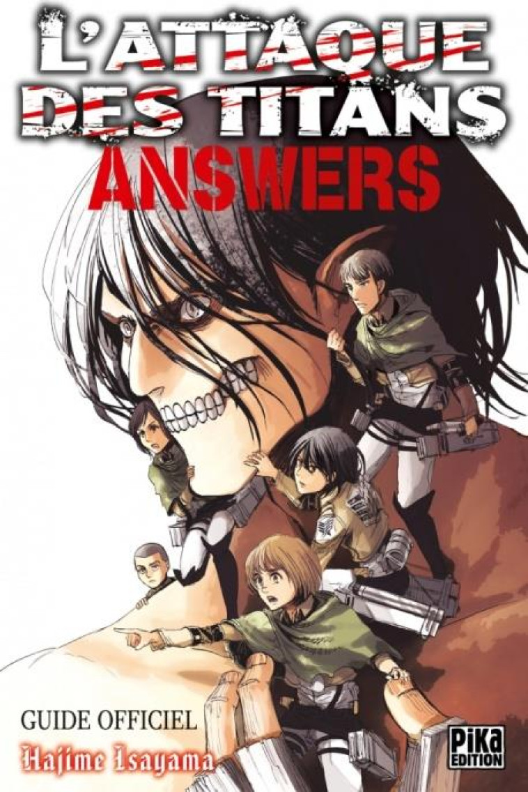 L'ATTAQUE DES TITANS - GUIDE OFFICIEL - T03 - L'ATTAQUE DES TITANS -  ANSWERS - GUIDE OFFICIEL - ISAYAMA HAJIME - Pika