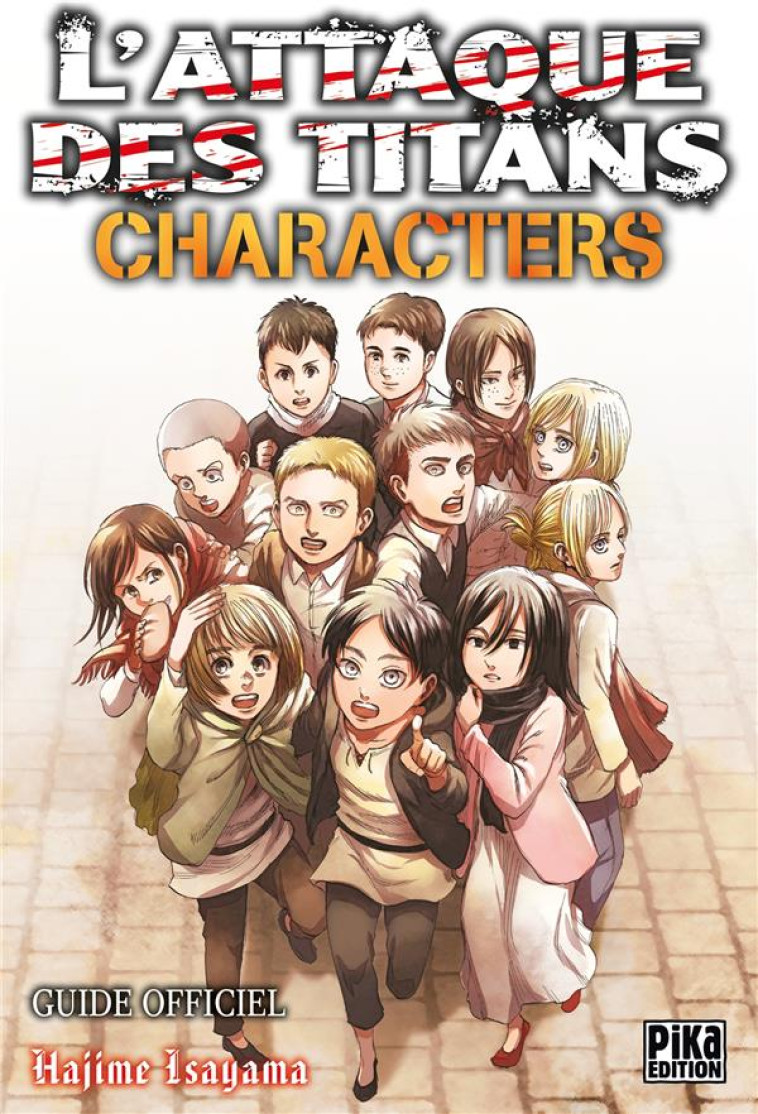 L'ATTAQUE DES TITANS - GUIDE OFFICIEL - T04 - L'ATTAQUE DES TITANS -  CHARACTERS - GUIDE OFFICIEL - ISAYAMA HAJIME - PIKA