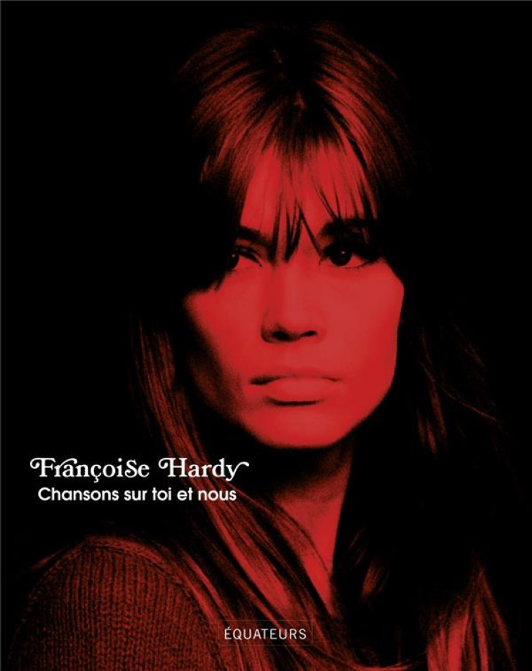 CHANSONS SUR TOI ET NOUS - HARDY FRANCOISE - DES EQUATEURS