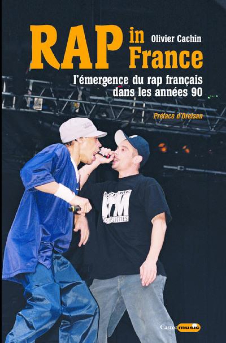 RAP IN FRANCE - L'EMERGENCE DU RAP DANS LES ANNEES 90 - CACHIN/ORELSAN - CASTOR ASTRAL