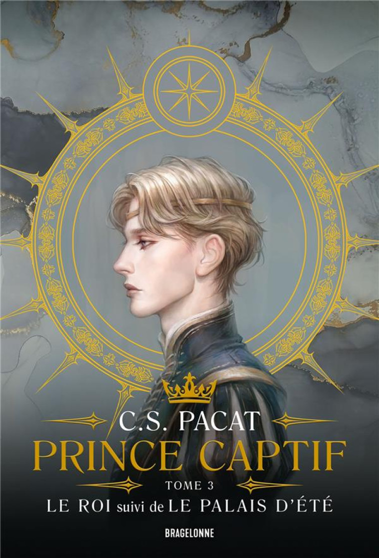 PRINCE CAPTIF : PRINCE CAPTIF TOME 3 - LE ROI SUIVI DE LE PALAIS DETE - PACAT C.S. - BRAGELONNE