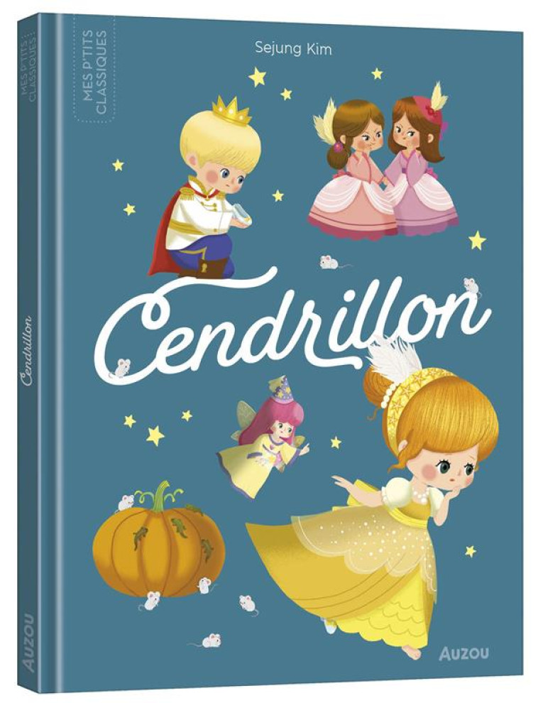 LES P'TITS CLASSIQUES - CENDRILLON - KIM SEJUNG - PHILIPPE AUZOU