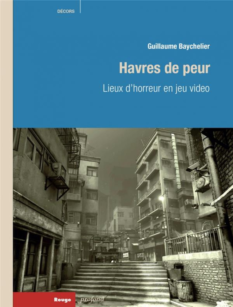 HAVRES DE PEUR - LIEUX D HORREUR EN JEU VIDEO - BAYCHELIER GUILLAUME - ROUGE PROFOND