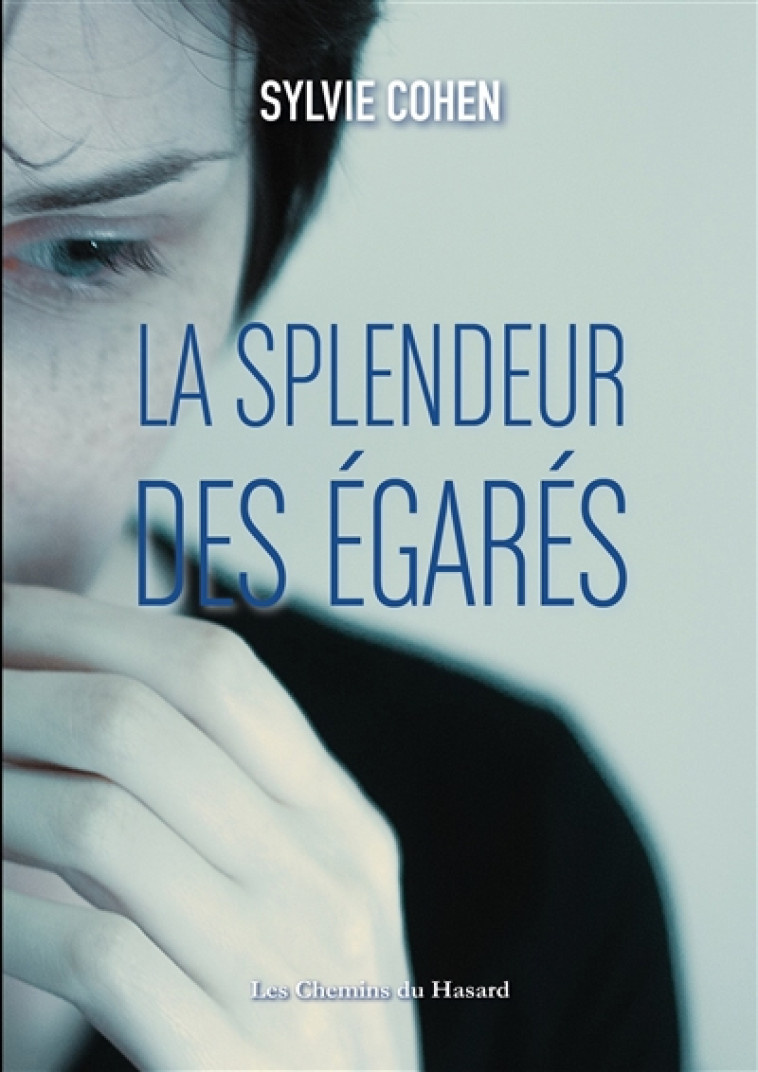 SPLENDEUR DES EGARES (LA) - COHEN SYLVIE - CHEMINS HASARD