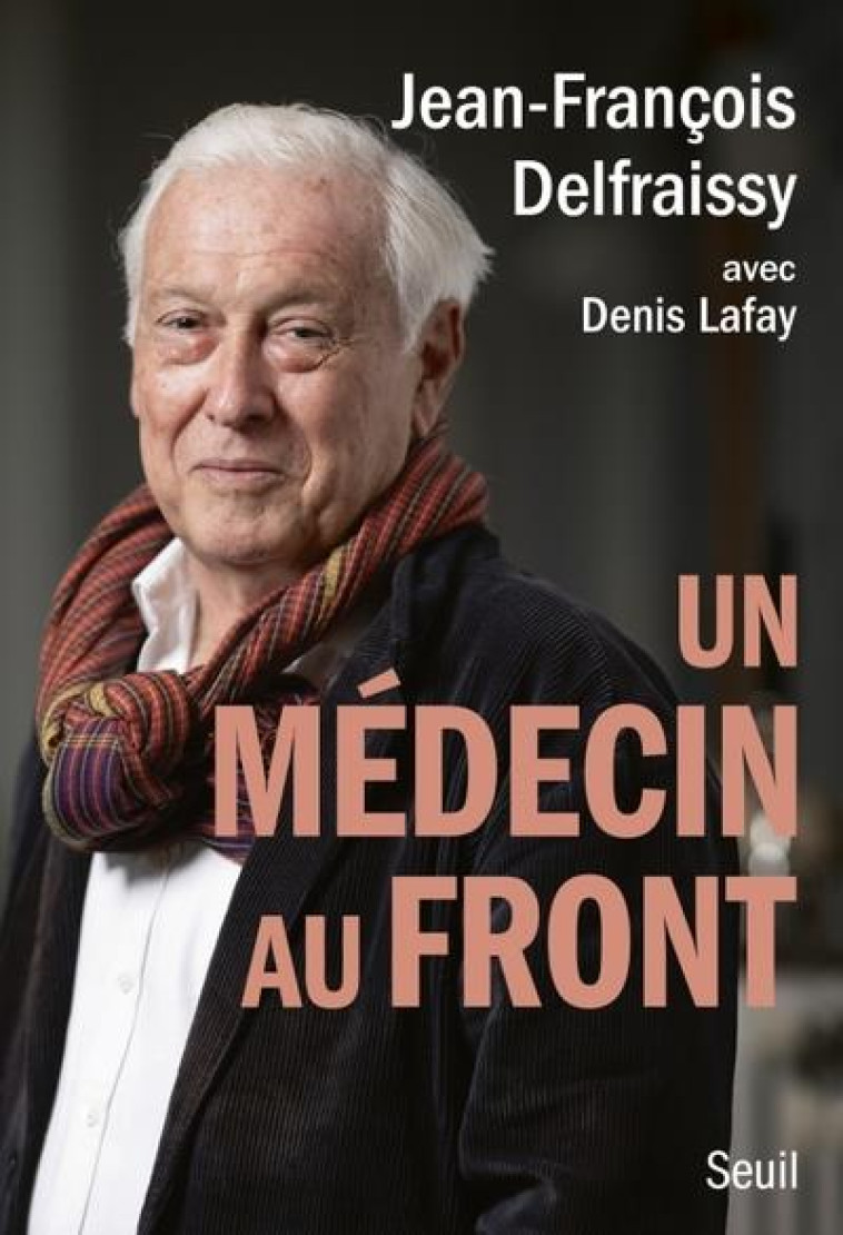 UN MEDECIN AU FRONT - DELFRAISSY/LAFAY - SEUIL