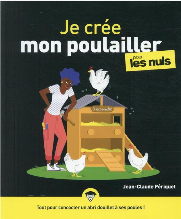 JE CREE MON POULAILLER POUR LES NULS - PERIQUET JEAN-CLAUDE - FIRST