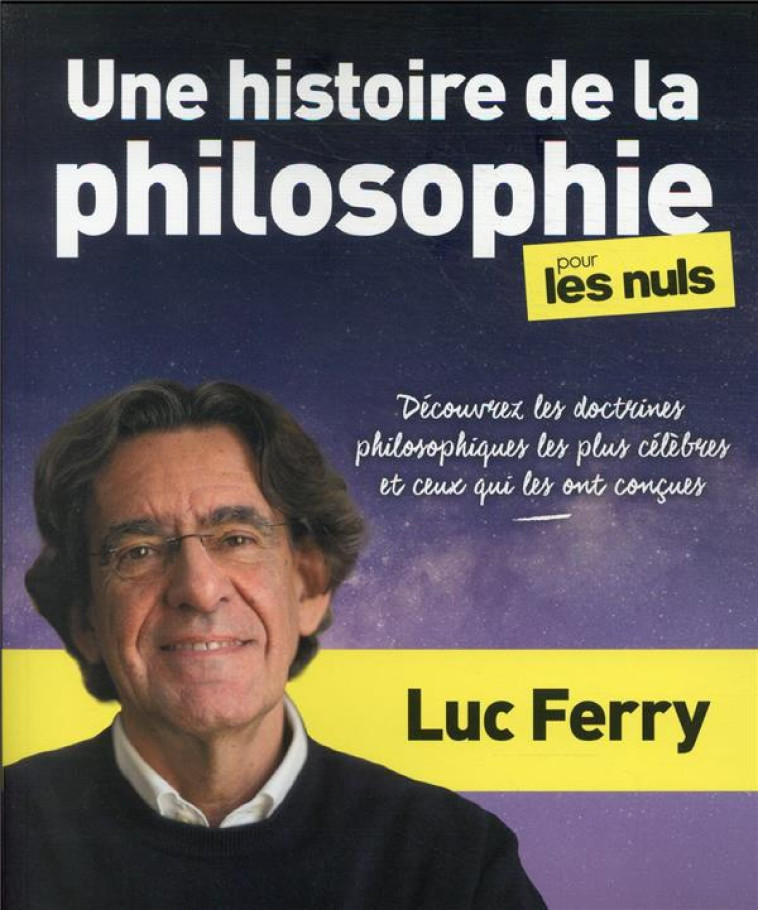 UNE HISTOIRE DE LA PHILOSOPHIE POUR LES NULS - DECOUVREZ LES DOCTRINES PHILOSOPHIQUES LES PLUS CELEB - FERRY LUC - FIRST