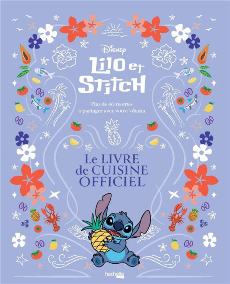 LILO & STITCH - LE LIVRE DE CUISINE OFFICIEL - XXX - HACHETTE