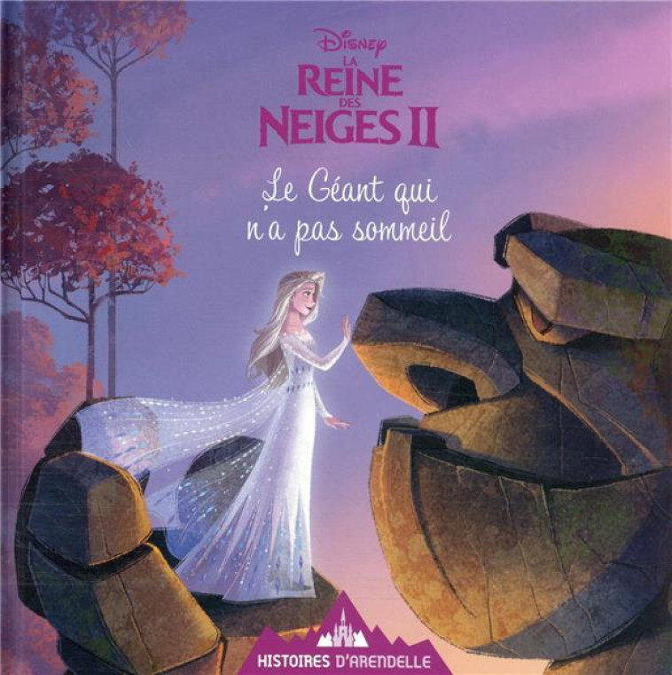 LA REINE DES NEIGES 2 - HISTOIRES D-ARENDELLE - VOL.14 - LE GEANT QUI N-A PAS SOMMEIL - DISNEY - COLLECTIF - HACHETTE