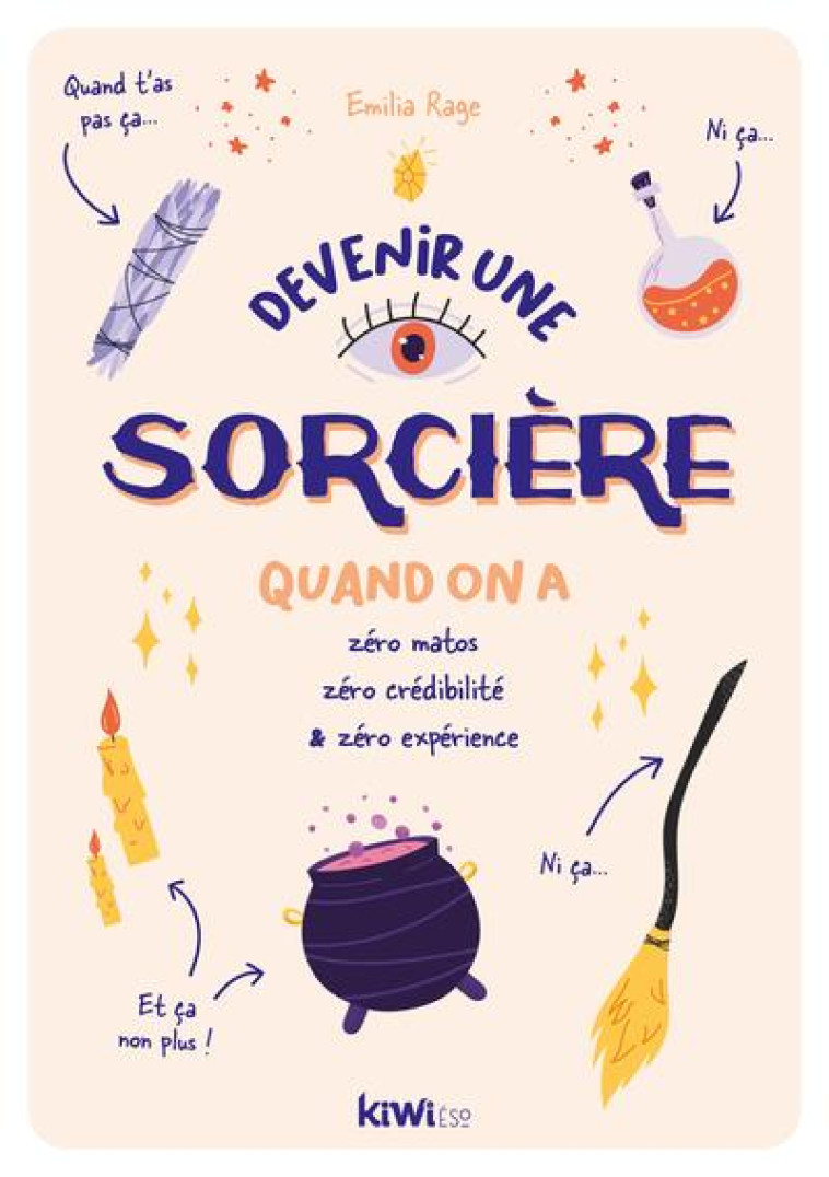 DEVENIR UNE SORCIERE - QUAND ON A ZERO MATOS, ZERO CREDIBILITE ET ZERO EXPERIENCE - RAGE EMILIA - KIWI ESO