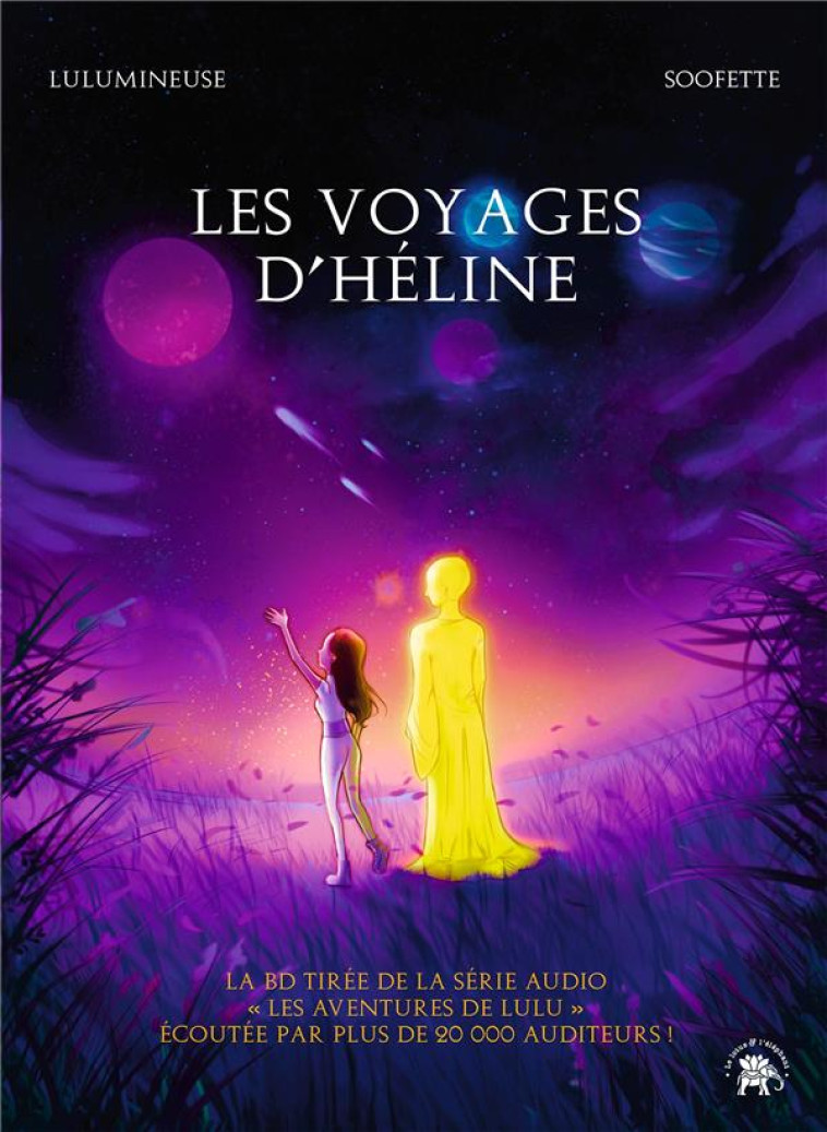 LES VOYAGES D'HELINE - LA BD TIREE DE LA SERIE AUDIO LES AVENTURES DE LULU - LULUMINEUSE/SOOFETTE - HACHETTE