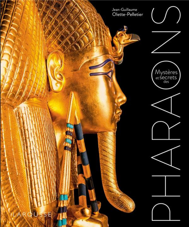 MYSTERES ET SECRETS DES PHARAONS - OLETTE-PELLETIER J-G - LAROUSSE